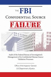 The FBI Confidential Source Failure, General Inspector
