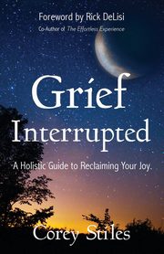 ksiazka tytu: Grief Interrupted autor: Stiles Corey