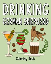 ksiazka tytu: Drinking German Shepherd Adult Coloring Books autor: PaperLand