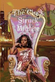 The Clock Struck Midnite, Parker Marvin L