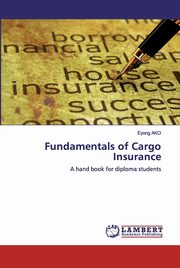 ksiazka tytu: Fundamentals of Cargo Insurance autor: Ako Eyong