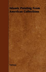 ksiazka tytu: Islamic Painting from American Collections autor: Various