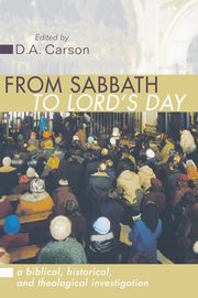 ksiazka tytu: From Sabbath to Lord's Day autor: Carson D A