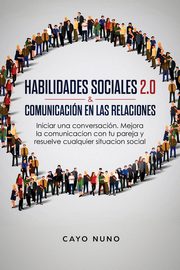 Habilidades sociales 2.0 & comunicacin en las relaciones, Nuno Cayo