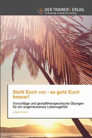 ksiazka tytu: Stellt Euch vor - es geht Euch besser! autor: Kster Jrgen