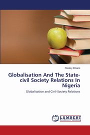 Globalisation and the State-Civil Society Relations in Nigeria, Ehiane Stanley