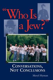 Who Is A Jew?, Hyman Meryl