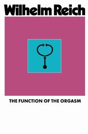 The Function of the Orgasm, Reich Wilhelm