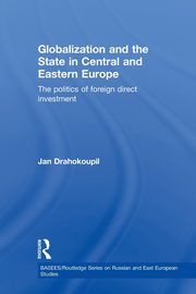 Globalization and the State in Central and Eastern Europe, Drahokoupil Jan