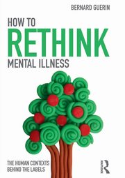 ksiazka tytu: How to Rethink Mental Illness autor: Guerin Bernard