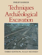 Techniques of Archaeological Excavation, Barker Philip