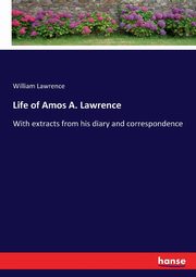 Life of Amos A. Lawrence, Lawrence William