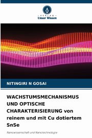 WACHSTUMSMECHANISMUS UND OPTISCHE CHARAKTERISIERUNG von reinem und mit Cu dotiertem SnSe, GOSAI NITINGIRI N