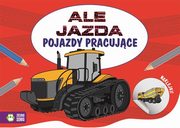 ksiazka tytu: Ale jazda do kolorowania Pojazdy pracujce autor: 