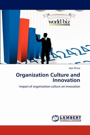 Organization Culture and Innovation, Ahuja Jaya