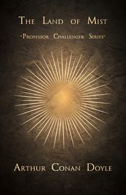 The Land of Mist (Professor Challenger Series), Doyle Arthur Conan