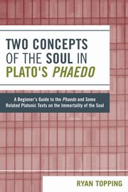 Two Concepts of the Soul in Plato's Phaedo, Topping Ryan