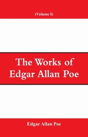 The Works of Edgar Allan Poe (Volume I), Poe Edgar Allan