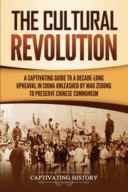 The Cultural Revolution, History Captivating