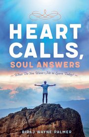 Heart Calls, Soul Answers, Palmer Biraj