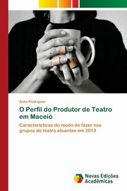 O Perfil do Produtor de Teatro em Macei, Rodrigues Anna