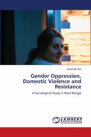 Gender Oppression, Domestic Violence and Resistance, Das Sunanda