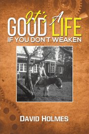 It's a Good Life If You Don't Weaken, Holmes David