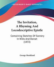 The Invitation, A Rhyming And Locodescriptive Epistle, Monkland George