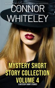 Mystery Short Story Collection Volume 4, Whiteley Connor