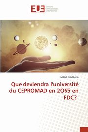 Que deviendra l'universit du CEPROMAD en 2O65 en RDC?, LUMBALA MBIYA