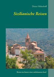 Sizilianische Reisen, Hlterhoff Dieter