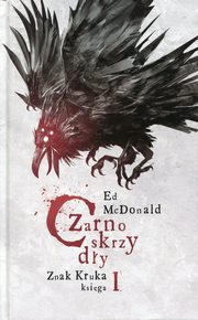 ksiazka tytu: Czarnoskrzydy Znak Kruka Ksiga 1 autor: McDonald Ed