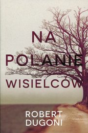 ksiazka tytu: Na polanie wisielcw autor: Dugoni Robert