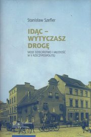 ksiazka tytu: Idc Wytyczasz drog autor: Szefler Stanisaw