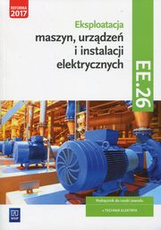 ksiazka tytu: Eksploatacja maszyn, urzdze i instalacji elektrycznych Podrcznik Kwalifikacja EE.26 autor: Tokarz Micha, Lip ukasz