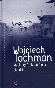 ksiazka tytu: Jakby kamie jada autor: Tochman Wojciech