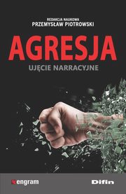Agresja ujcie narracyjne, Piotrowski Przemysaw redakcja naukowa