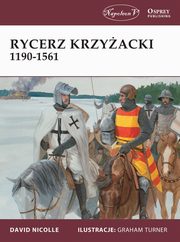 ksiazka tytu: Rycerz krzyacki 1190-1561 autor: Nicolle David