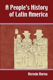 A People's History of Latin America, Horna Hernaan