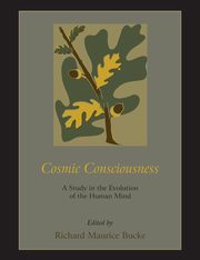 Cosmic Consciousness, Bucke Richard Maurice