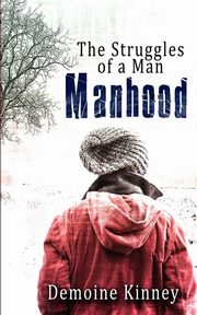 Manhood, Kinney Demoine