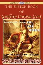 The Sketch Book of Geoffrey Crayon, Gent (Large Print Edition), Irving Washington