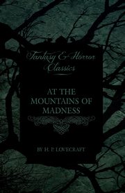At the Mountains of Madness (Fantasy and Horror Classics);With a Dedication by George Henry Weiss, Lovecraft H. P.