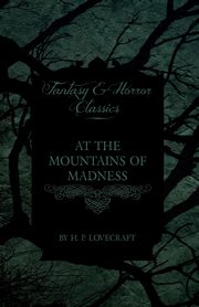 At the Mountains of Madness (Fantasy and Horror Classics);With a Dedication by George Henry Weiss, Lovecraft H. P.
