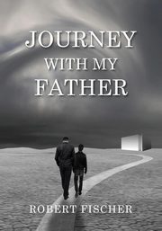 Journey With My Father, Fischer Robert L