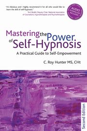 Mastering the Power of Self-Hypnosis, Hunter Roy