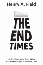End Times, Field Henry A