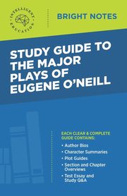 Study Guide to The Major Plays of Eugene O'Neill, Intelligent Education