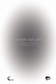 #mm Net Art-Internet Art in the Virtual and Physical Space of Its Presentation, Meixnerov (Ed.) Marie