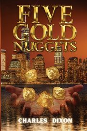 Five Gold Nuggets, Dixon Charles